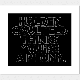 Holden Caulfield thinks you're a phony - Catcher In The Rye Humor Posters and Art